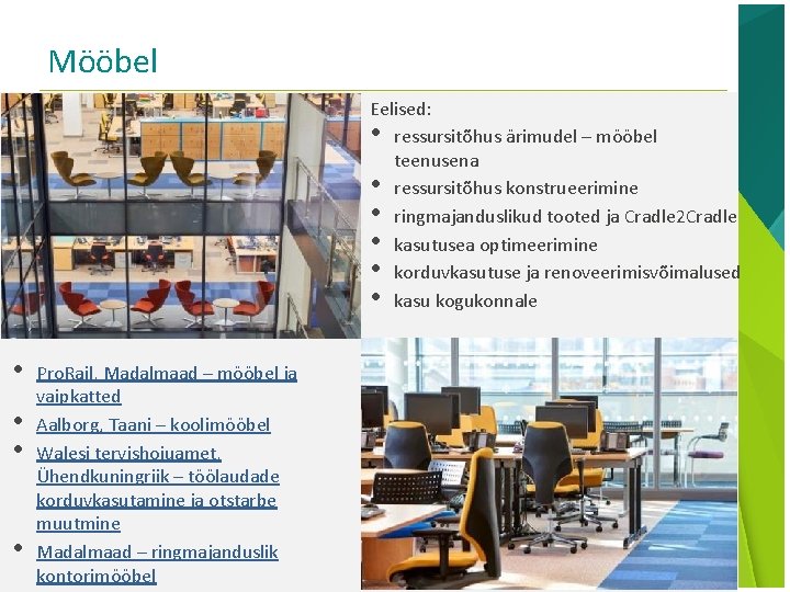 Mööbel • • Eelised: • ressursitõhus ärimudel – mööbel teenusena • ressursitõhus konstrueerimine •