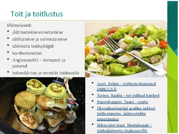 Toit ja toitlustus Võimalused: • jäätmetekke ennetamine • säilitamine ja valmistamine • söömata toidujäägid