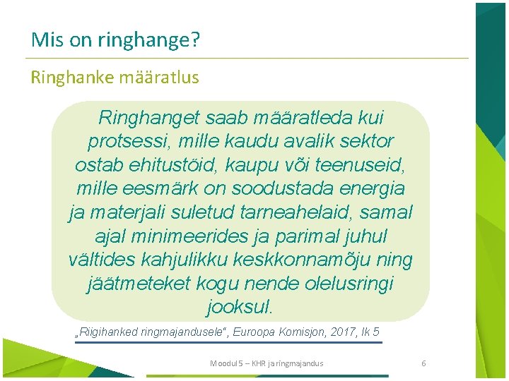 Mis on ringhange? Ringhanke määratlus Ringhanget saab määratleda kui protsessi, mille kaudu avalik sektor