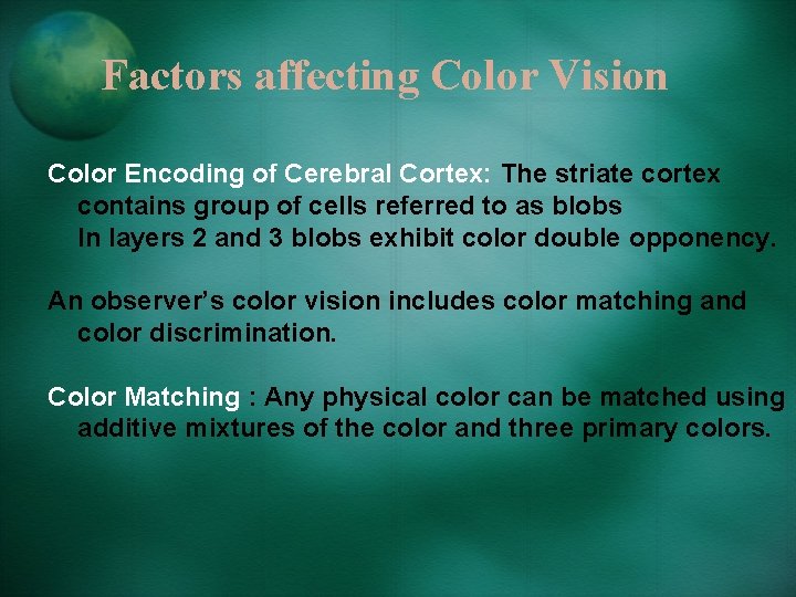 Factors affecting Color Vision Color Encoding of Cerebral Cortex: The striate cortex contains group
