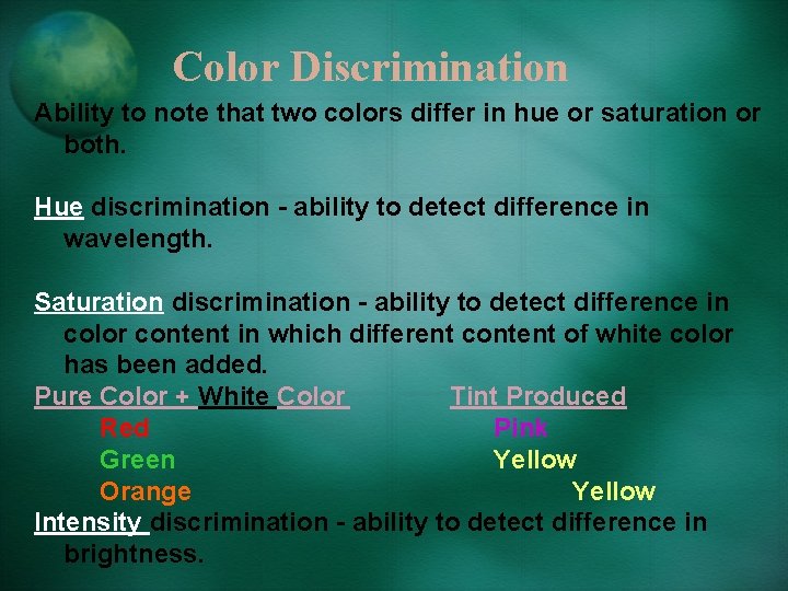 Color Discrimination Ability to note that two colors differ in hue or saturation or