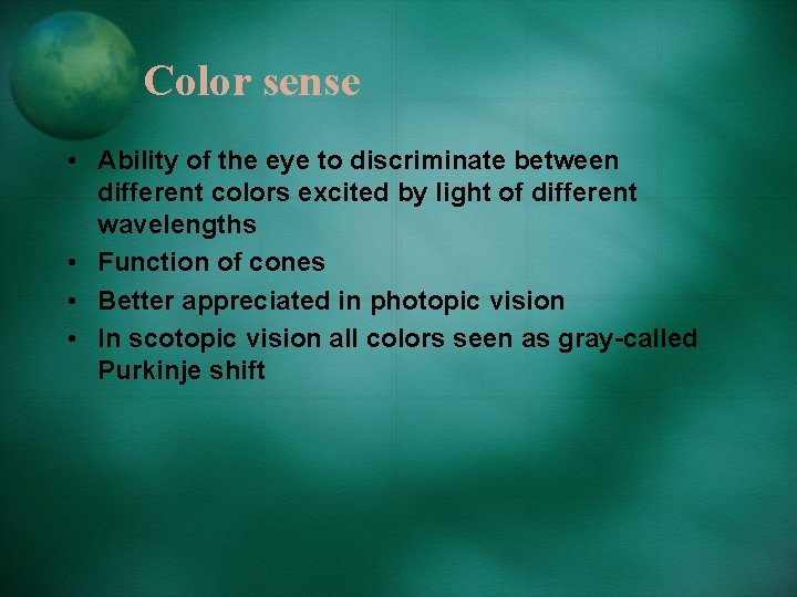 Color sense • Ability of the eye to discriminate between different colors excited by