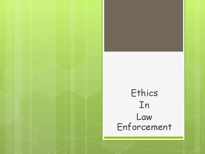 Ethics In Law Enforcement 