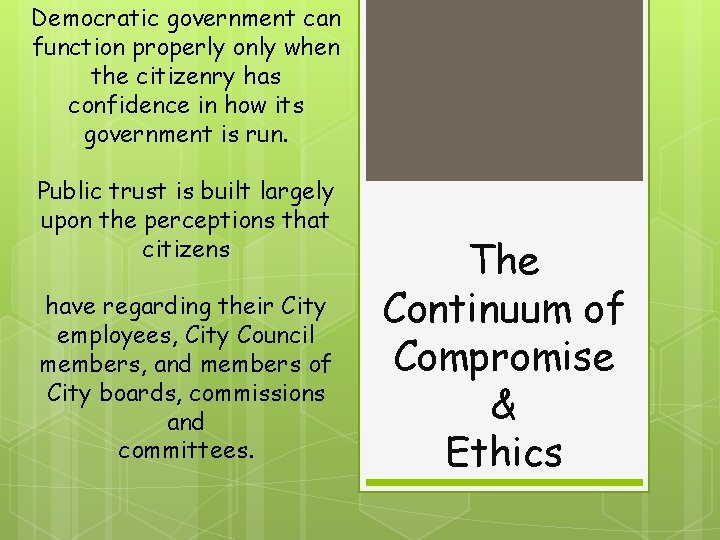 Democratic government can function properly only when the citizenry has confidence in how its