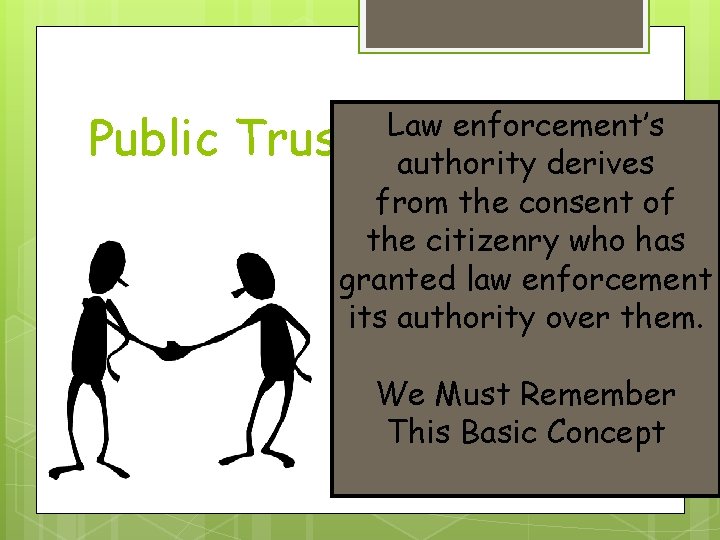 Public Law enforcement’s Trust authority derives from the consent of the citizenry who has