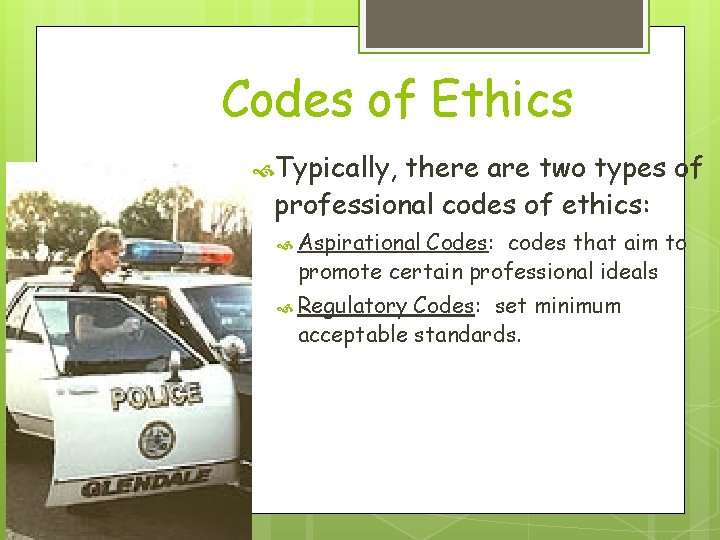 Codes of Ethics Typically, there are two types of professional codes of ethics: Aspirational