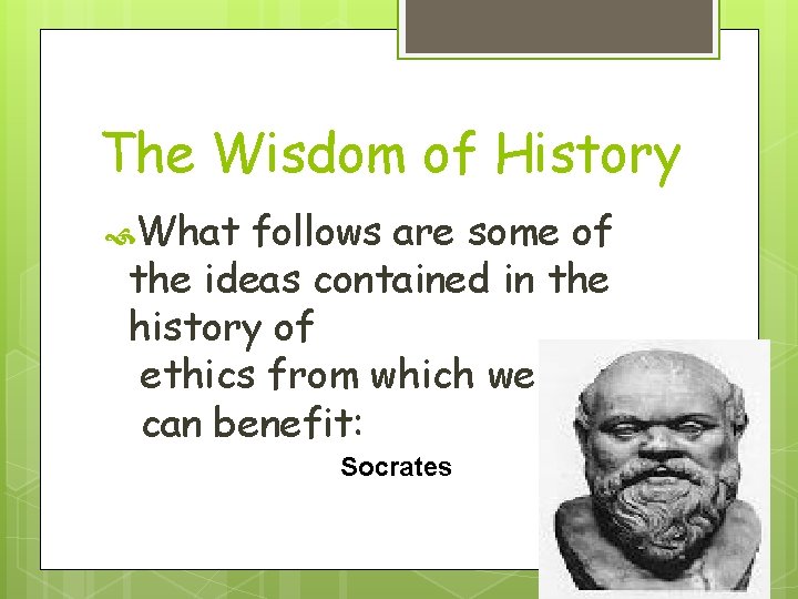 The Wisdom of History What follows are some of the ideas contained in the