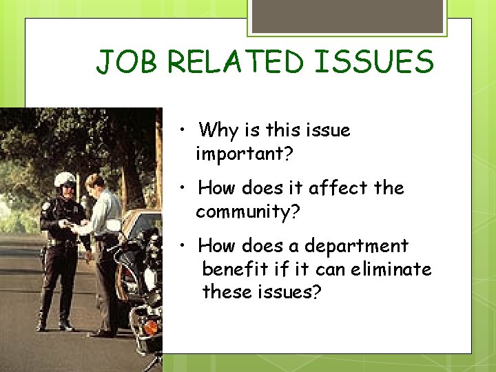 JOB RELATED ISSUES • Why is this issue important? • How does it affect