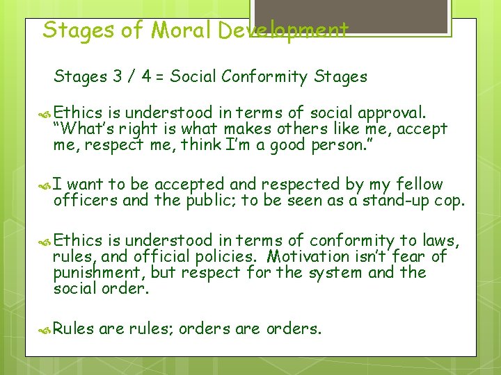 Stages of Moral Development Stages 3 / 4 = Social Conformity Stages Ethics is
