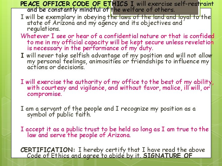 PEACE OFFICER CODE OF ETHICS I will exercise self-restraint and be constantly mindful of