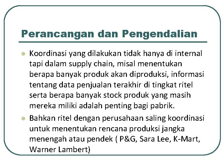 Perancangan dan Pengendalian l l Koordinasi yang dilakukan tidak hanya di internal tapi dalam