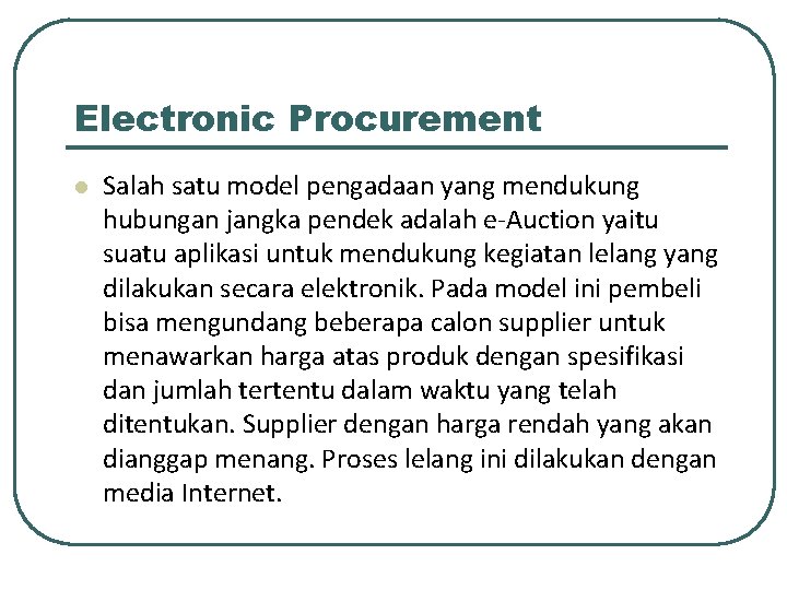 Electronic Procurement l Salah satu model pengadaan yang mendukung hubungan jangka pendek adalah e-Auction