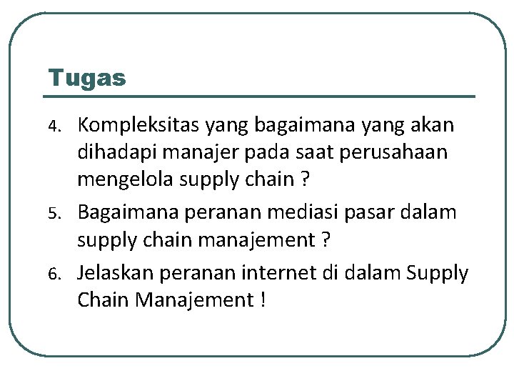 Tugas Kompleksitas yang bagaimana yang akan dihadapi manajer pada saat perusahaan mengelola supply chain