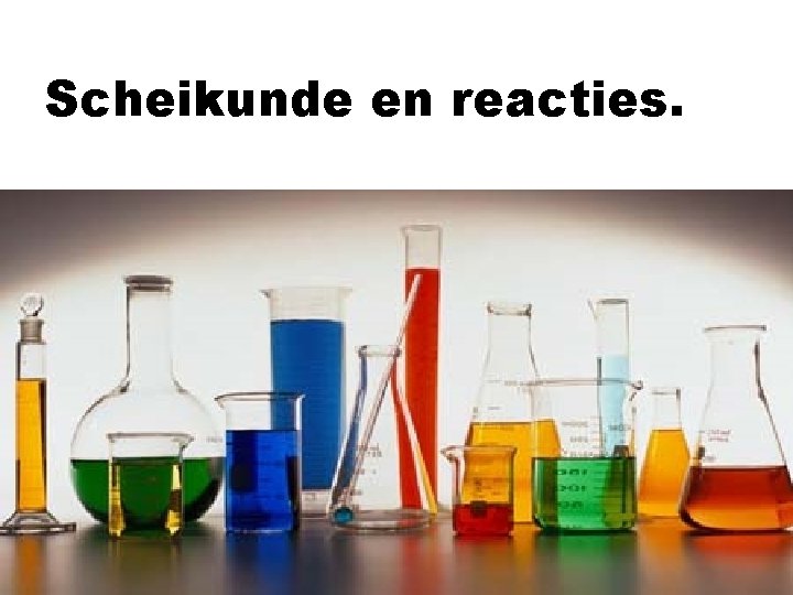 Scheikunde en reacties. 