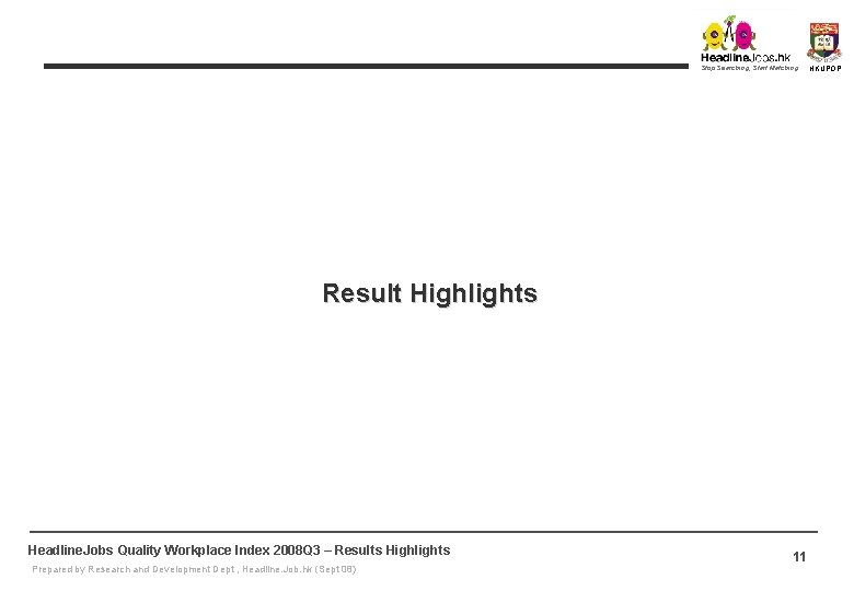 Stop Searching, Start Matching Result Highlights Headline. Jobs Quality Workplace Index 2008 Q 3 Stop Searching, Start Matching Result Highlights Headline. Jobs Quality Workplace Index 2008 Q 3