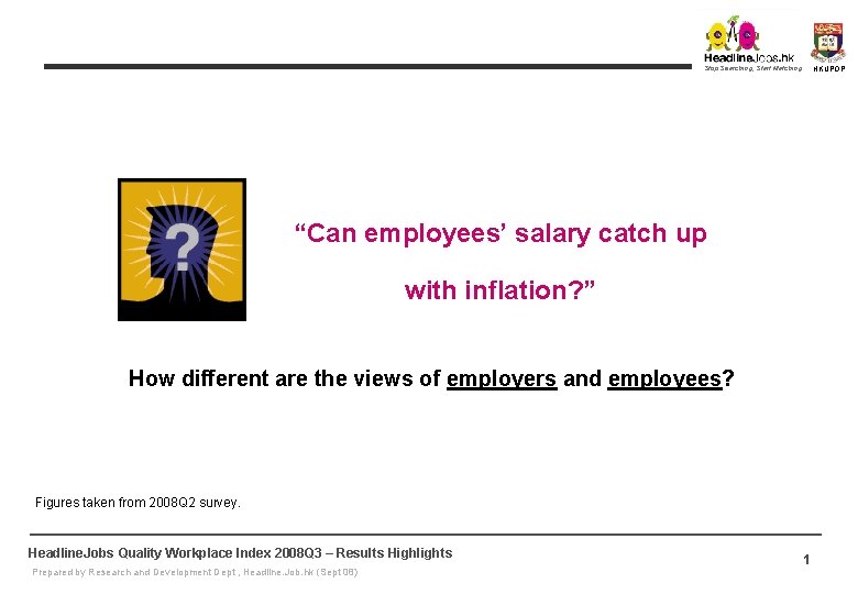 Stop Searching, Start Matching HKUPOP “Can employees’ salary catch up with inflation? ” How Stop Searching, Start Matching HKUPOP “Can employees’ salary catch up with inflation? ” How