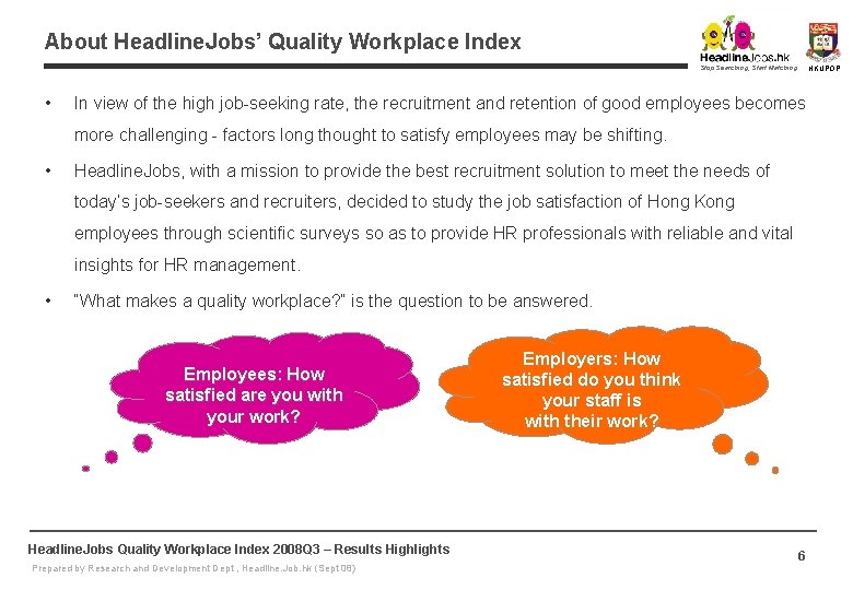 About Headline. Jobs’ Quality Workplace Index Stop Searching, Start Matching • HKUPOP In view About Headline. Jobs’ Quality Workplace Index Stop Searching, Start Matching • HKUPOP In view