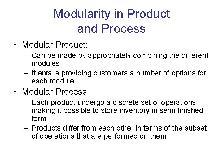 Modularity in Product and Process • Modular Product: – Can be made by appropriately