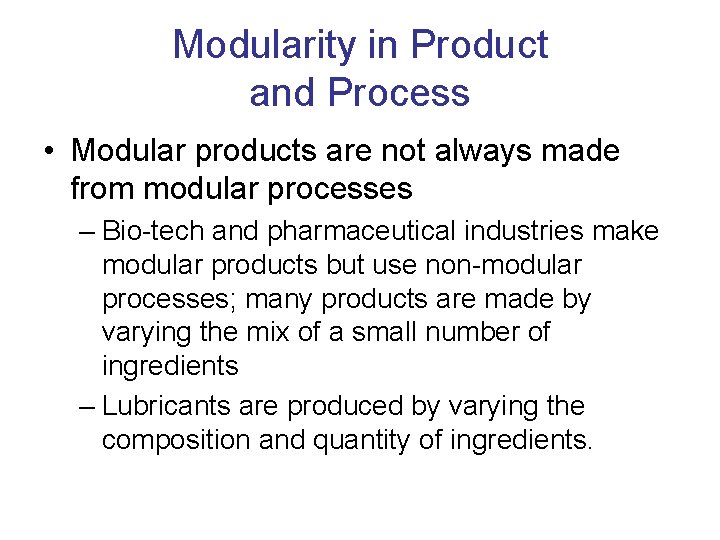 Modularity in Product and Process • Modular products are not always made from modular