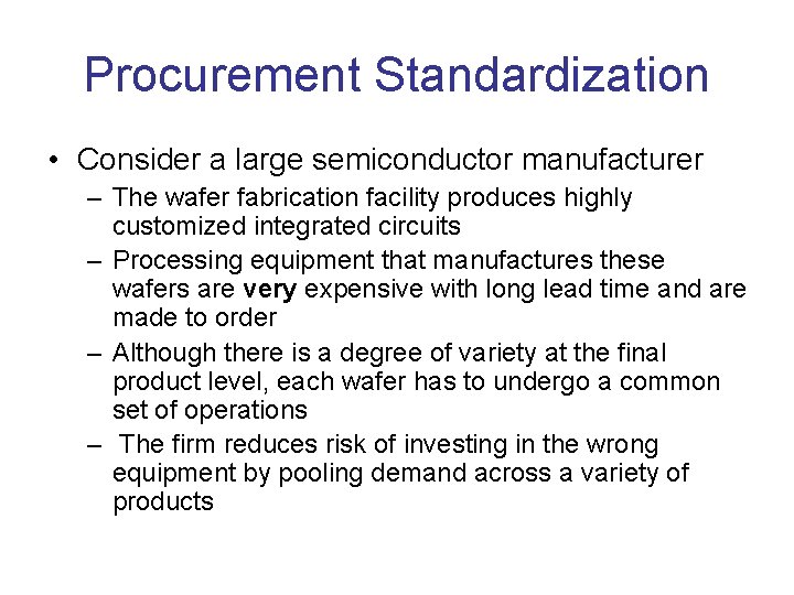 Procurement Standardization • Consider a large semiconductor manufacturer – The wafer fabrication facility produces