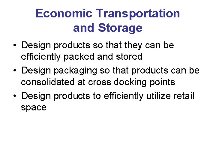 Economic Transportation and Storage • Design products so that they can be efficiently packed