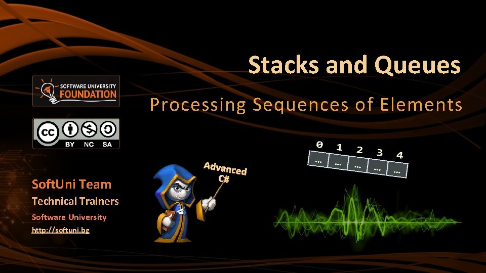 Stacks and Queues Processing Sequences of Elements Soft. Uni Team Technical Trainers Software University