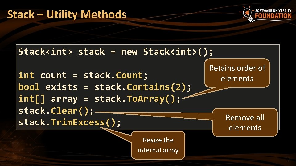 Stack – Utility Methods Stack<int> stack = new Stack<int>(); int count = stack. Count;