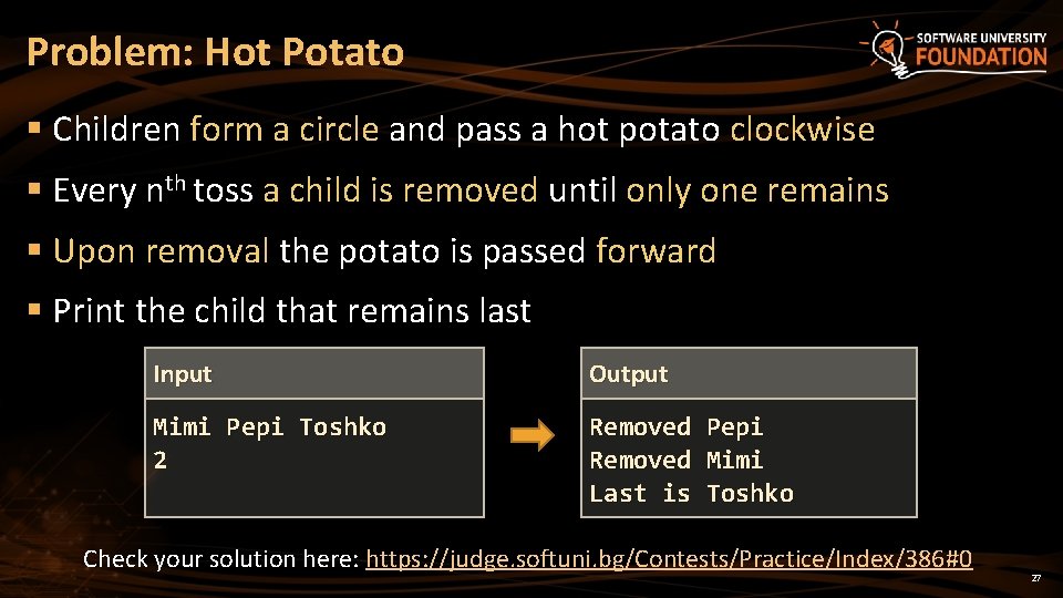 Problem: Hot Potato § Children form a circle and pass a hot potato clockwise
