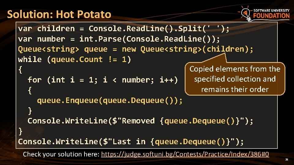 Solution: Hot Potato var children = Console. Read. Line(). Split(' '); var number =