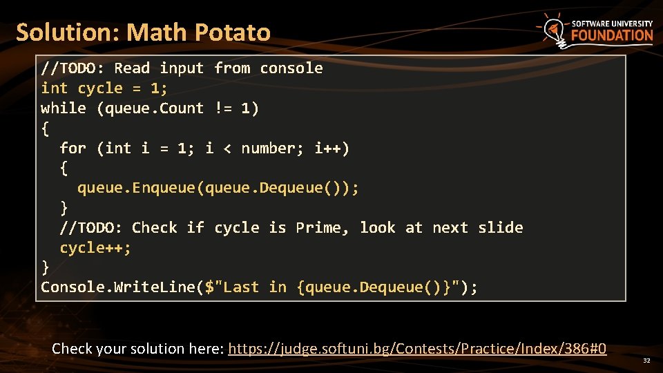 Solution: Math Potato //TODO: Read input from console int cycle = 1; while (queue.