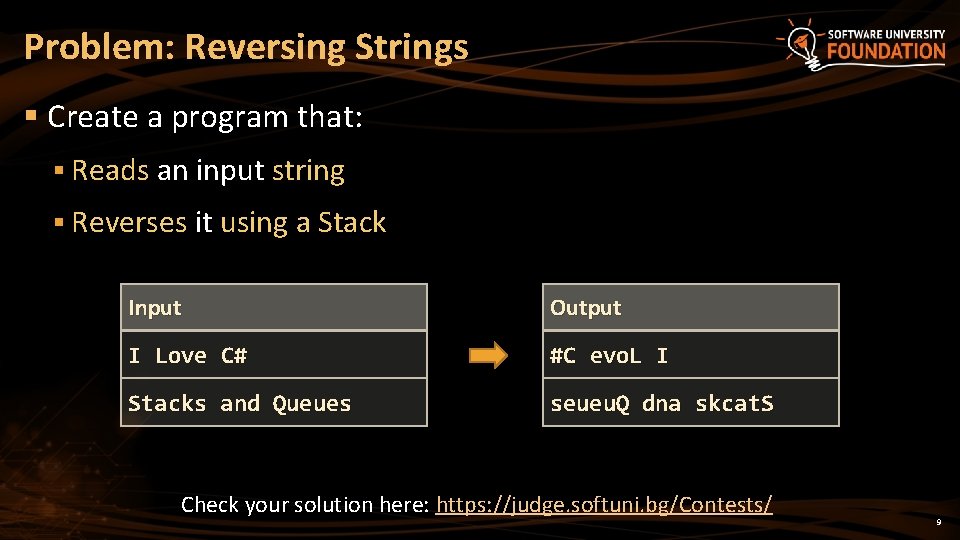 Problem: Reversing Strings § Create a program that: § Reads an input string §