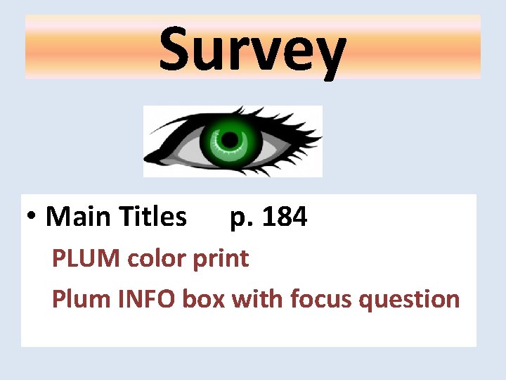 Survey • Main Titles p. 184 PLUM color print Plum INFO box with focus