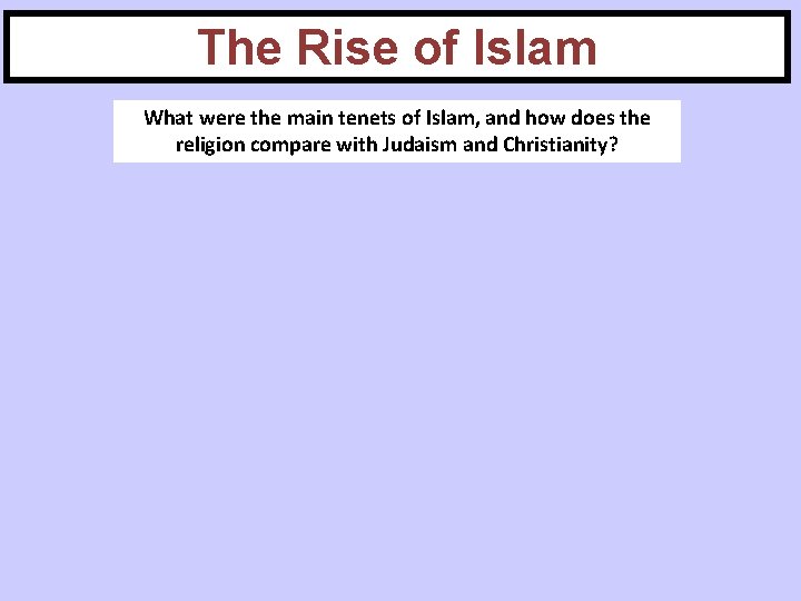 The Rise of Islam What were the main tenets of Islam, and how does