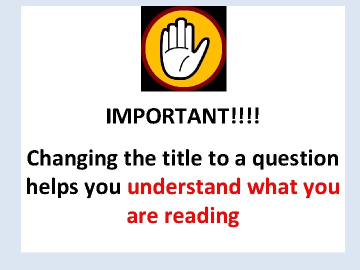 IMPORTANT!!!! Changing the title to a question helps you understand what you are reading