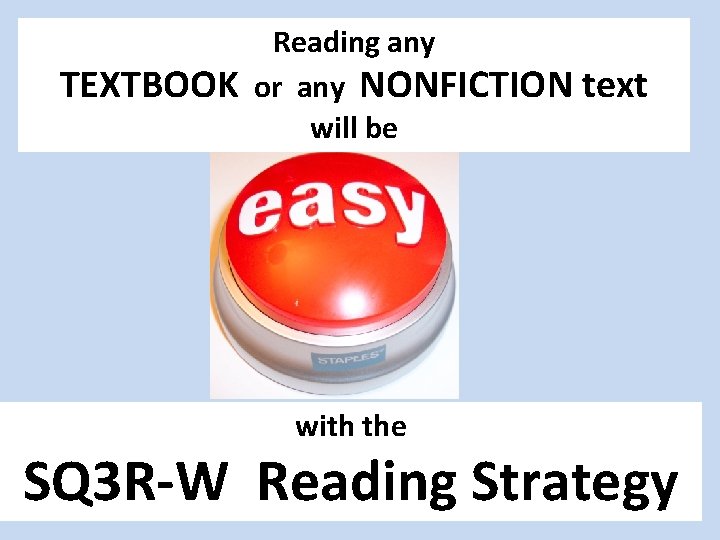 TEXTBOOK Reading any or any NONFICTION text will be with the SQ 3 R-W