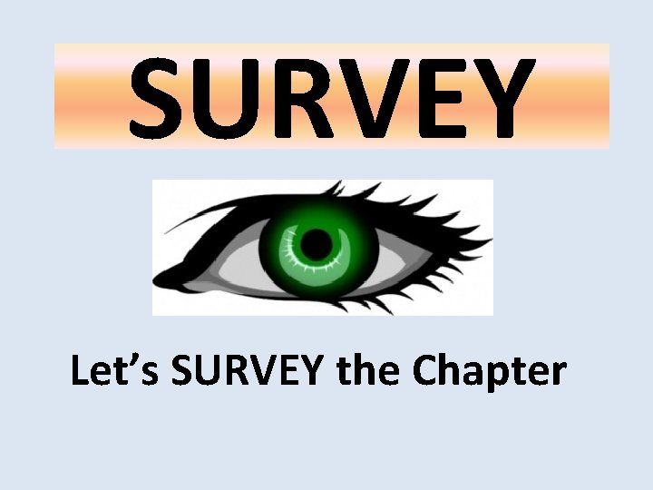 SURVEY Let’s SURVEY the Chapter 