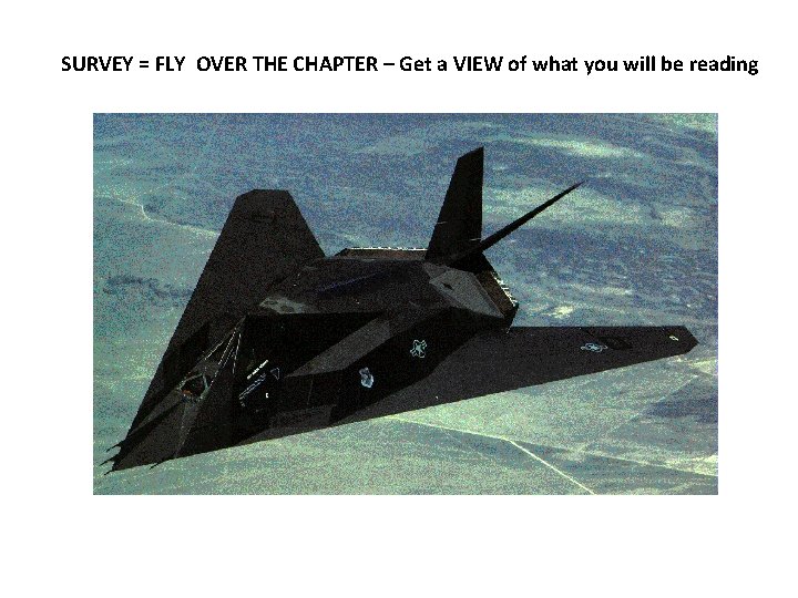 SURVEY = FLY OVER THE CHAPTER – Get a VIEW of what you will