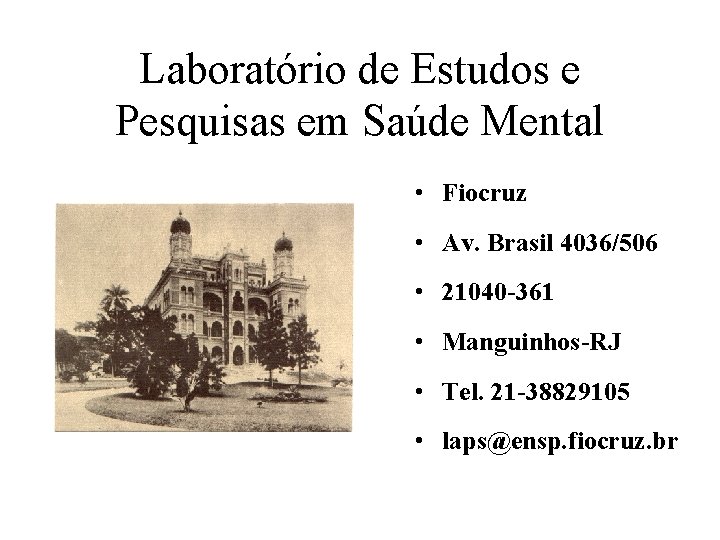 Laboratório de Estudos e Pesquisas em Saúde Mental • Fiocruz • Av. Brasil 4036/506