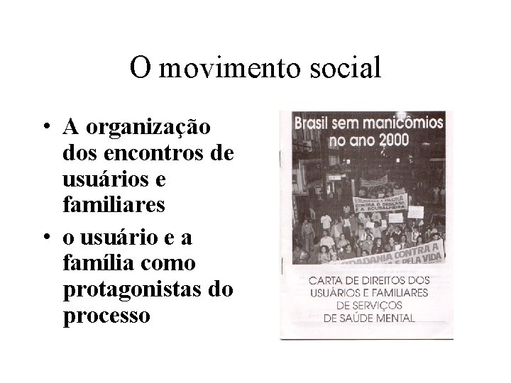 O movimento social • A organização dos encontros de usuários e familiares • o