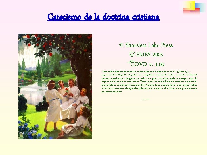 Catecismo de la doctrina cristiana © Shoreless Lake Press J EMES 2005 DVD v.