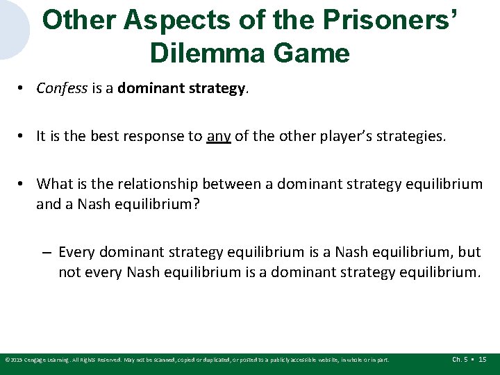 Other Aspects of the Prisoners’ Dilemma Game • Confess is a dominant strategy. • Other Aspects of the Prisoners’ Dilemma Game • Confess is a dominant strategy. •