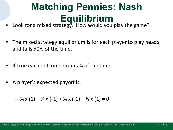 Matching Pennies: Nash Equilibrium • Look for a mixed strategy. How would you play Matching Pennies: Nash Equilibrium • Look for a mixed strategy. How would you play