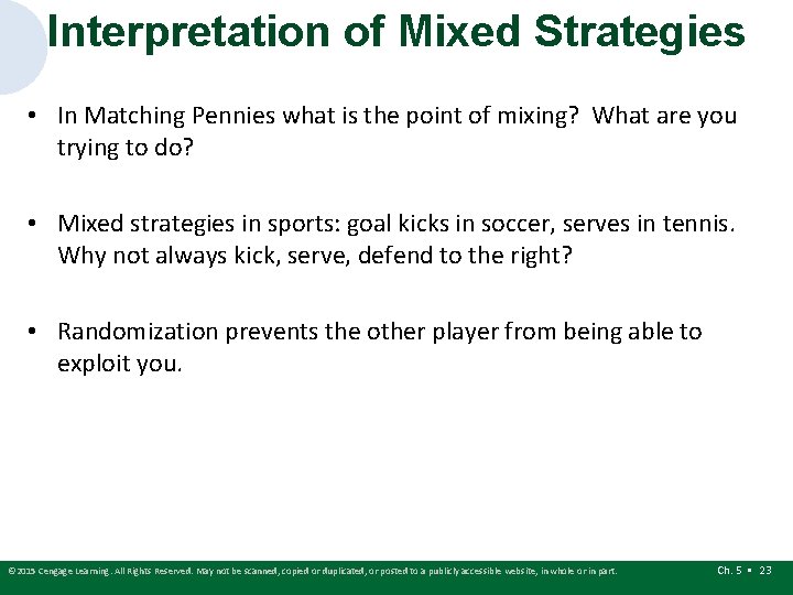 Interpretation of Mixed Strategies • In Matching Pennies what is the point of mixing? Interpretation of Mixed Strategies • In Matching Pennies what is the point of mixing?