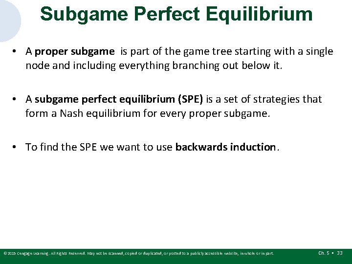 Subgame Perfect Equilibrium • A proper subgame is part of the game tree starting Subgame Perfect Equilibrium • A proper subgame is part of the game tree starting