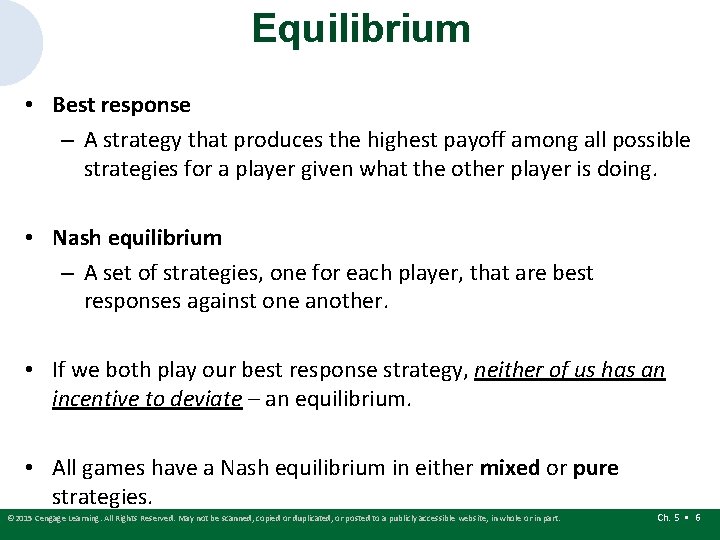 Equilibrium • Best response – A strategy that produces the highest payoff among all Equilibrium • Best response – A strategy that produces the highest payoff among all