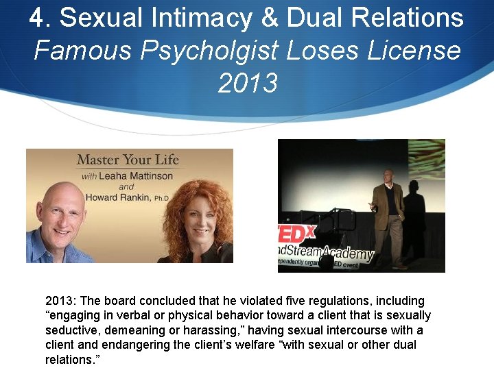 4. Sexual Intimacy & Dual Relations Famous Psycholgist Loses License 2013: The board concluded