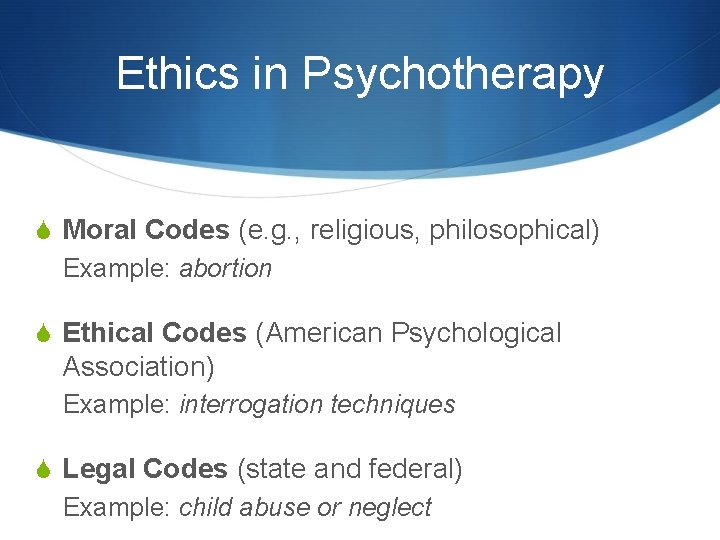 Ethics in Psychotherapy S Moral Codes (e. g. , religious, philosophical) Example: abortion S