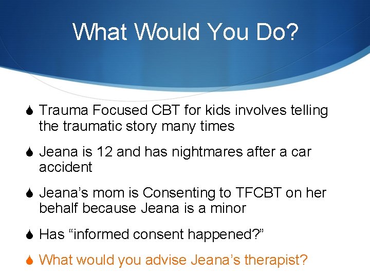 What Would You Do? S Trauma Focused CBT for kids involves telling the traumatic