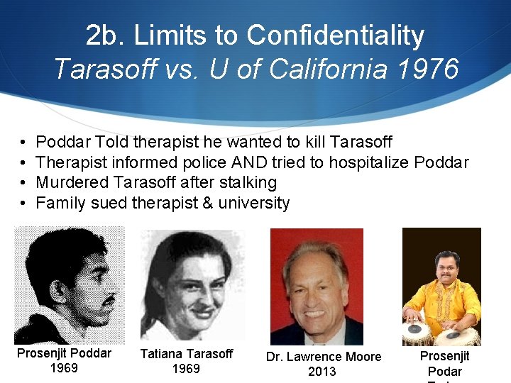 2 b. Limits to Confidentiality Tarasoff vs. U of California 1976 • • Poddar
