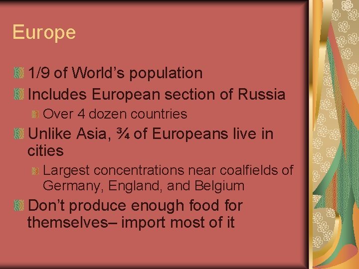 Europe 1/9 of World’s population Includes European section of Russia Over 4 dozen countries